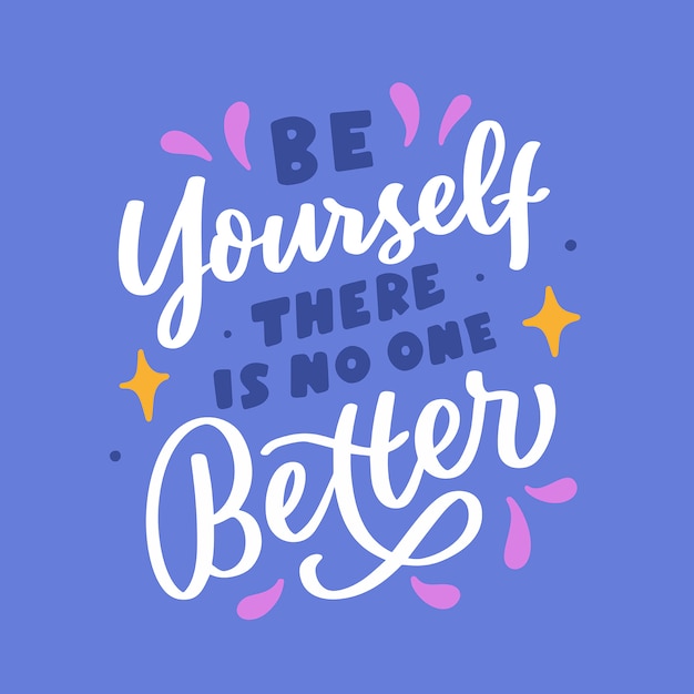 Be Yourself There Is No One Better  Lettering Typography Quote Poster Inspiration Motivation