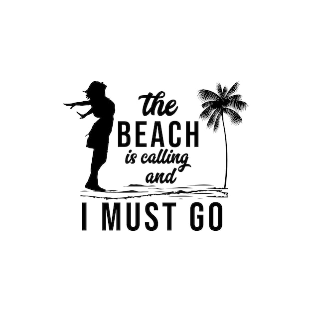 The beach is calling and i must go t shirt design