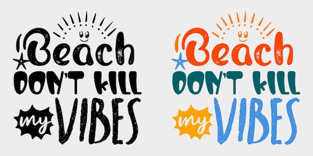 Beach don't kill my vibe Custom Typography Lettering SVG Beach Shirt Svg Beach Life Svg Summer quote