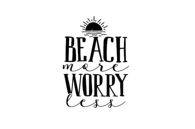 Beach More Worry Less vector file