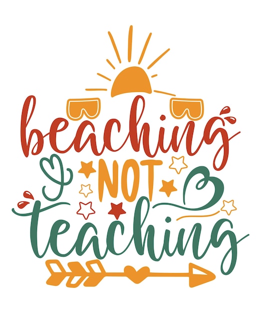 Beaching not teach background inspirational quotes typography lettering design First day school
