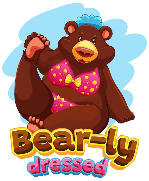 Bearly dressed a funny animal cartoon picture pun