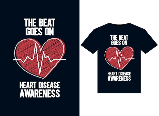 The beat goes on Heart Disease awareness illustrations for print-ready T-Shirts design