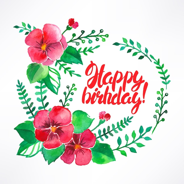 Beautiful greeting card with watercolor flowers and congratulations to the birthday