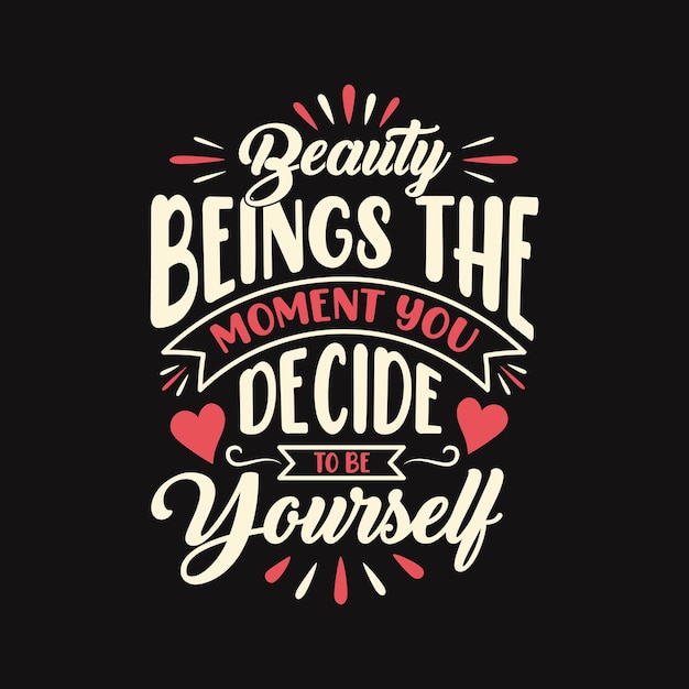 Beauty beings the moment you decide to be yourself