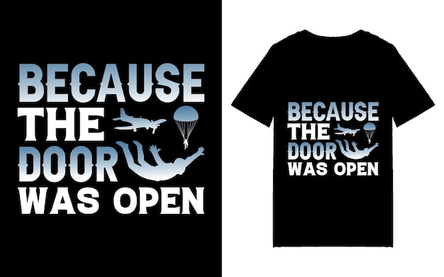 Because the door was open typography t shirt design