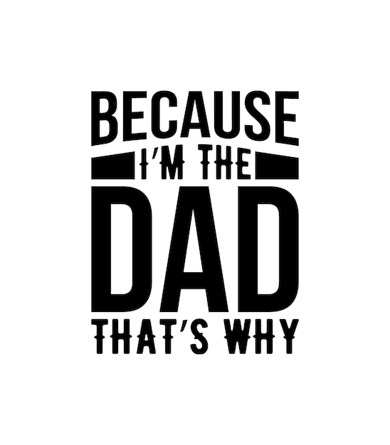 私はお父さんだからです。父の日 T シャツ デザイン ベクトル イラスト テンプレート