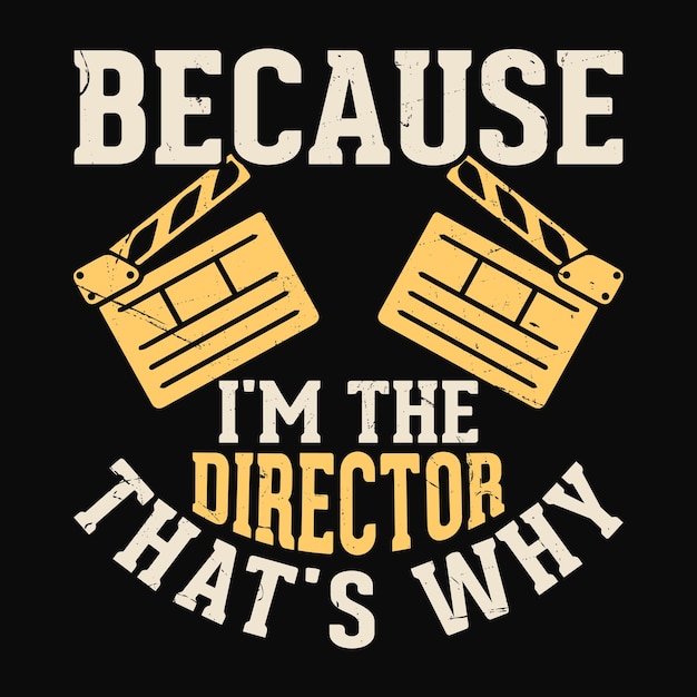 Because I'm The Director That's Why T-Shirt Because I'm The Director That's Why T-Shirt