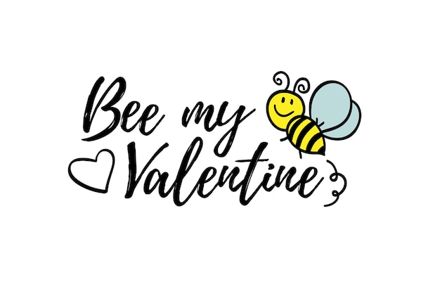 Bee my valentine phrase with doodle bee. Lettering, valentines day card design.