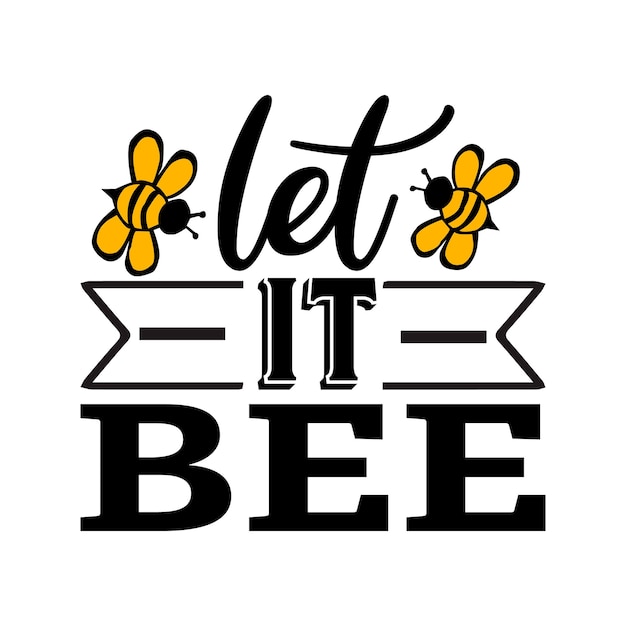 Bee SVG design Bee Quotes Design