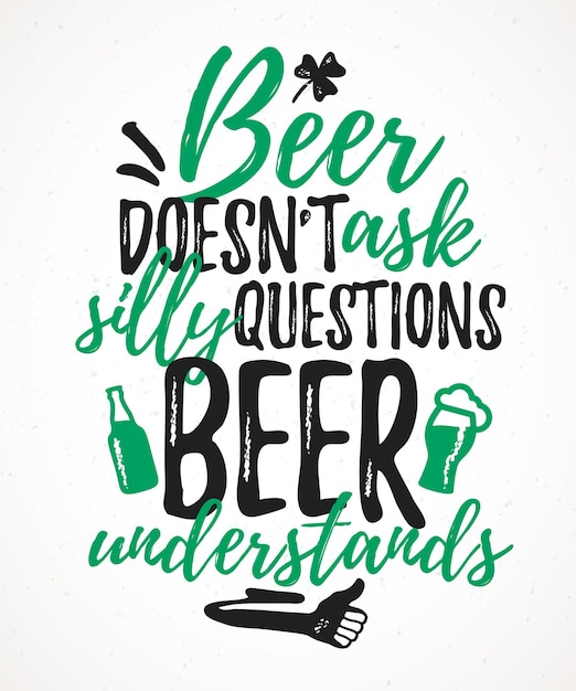 Vector beer doesn't ask silly questions beer understands funny lettering