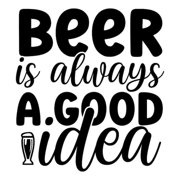 Beer is always a good idea SVG