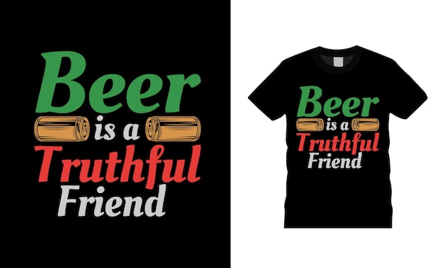 Beer Is A Truthful Friend T shirt Design