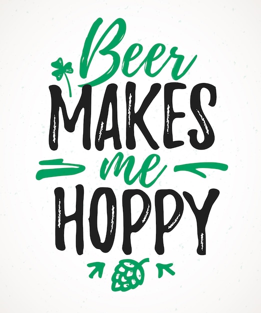 Beer makes me hoppy grappige letters