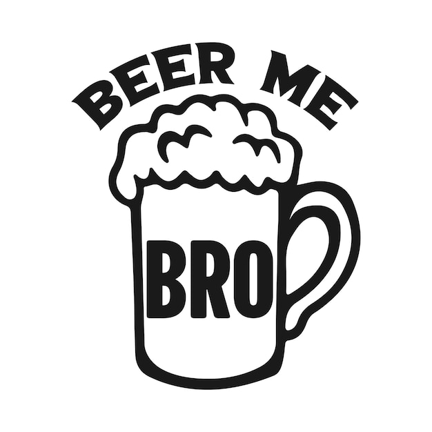 Beer me bro quotes design