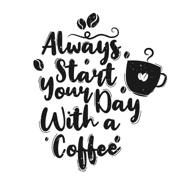 Begin uw dag altijd met een kop koffie