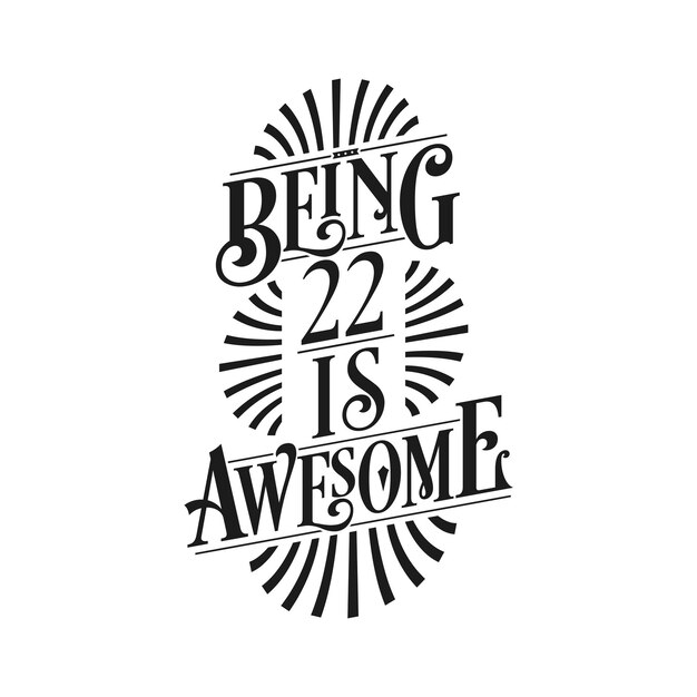 Being 22 Is Awesome 22nd Birthday Typographic Design