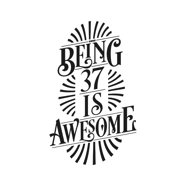 Being 37 is awesome 37th birthday typographic design