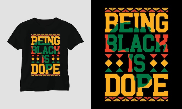 Шаблон дизайна футболки «Being Black Is Dope», готовый к печати векторный файл.