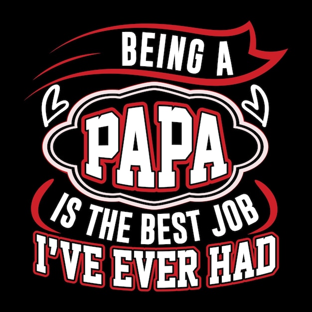 아빠가 되는 것은 최고의 직업 타이포그래피 아버지의 날 티셔츠 디자인입니다