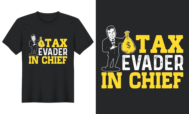 Vector belastingontduiker in chief, tax day tshirt design