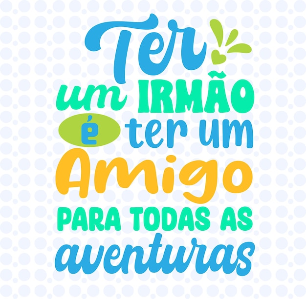 belettering em portugees brasileiro ter um irmao en ter um amigo para todas as aventuras