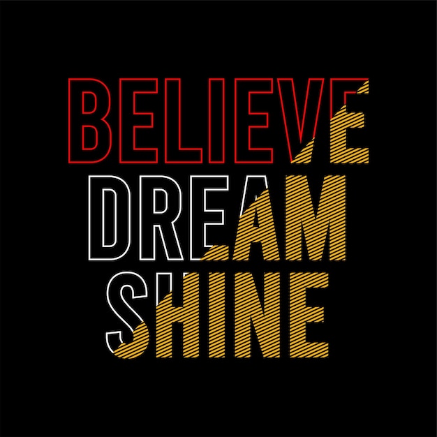 believe dream shine typography design vector for print t shirt