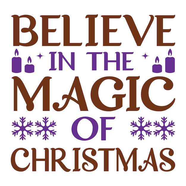Believe is the magic of Christmas T-Shirt Design. Christmas quotes t-shirt design.