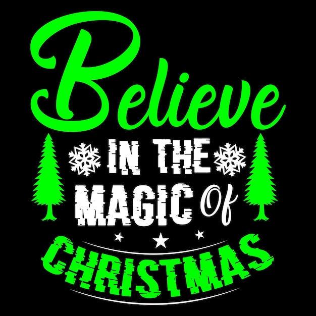 Believe in the magic of Christmas Christmas Tshirt Design Template