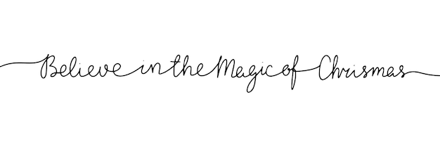 Believe in the magic of Christmas line art handwriting text Holiday concept banner One line