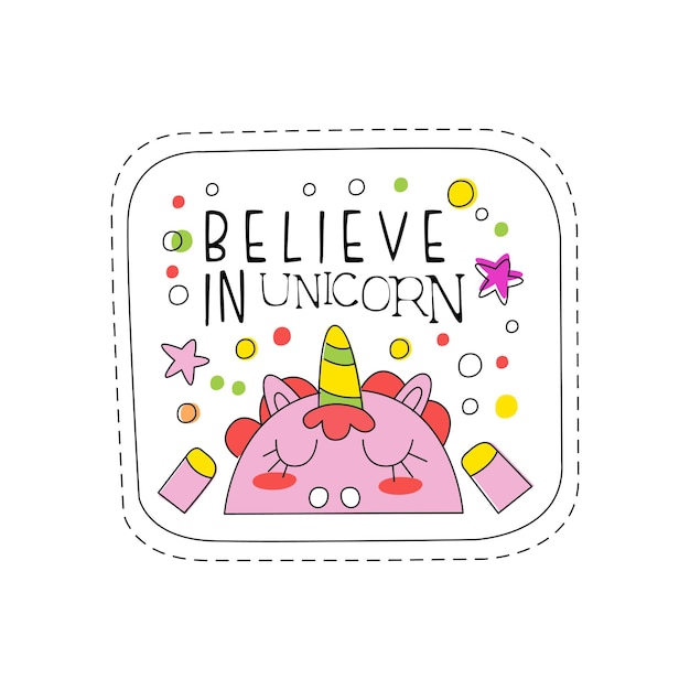 Believe in unicorn childish patch badge cute cartoon animal sticker hand drawn vector Illustration on a white background