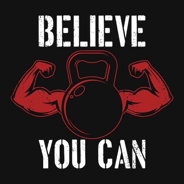 Vector believe you can gym tshirt design