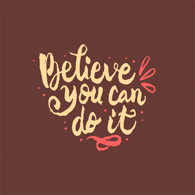 believe you can do it lettering motivation quote