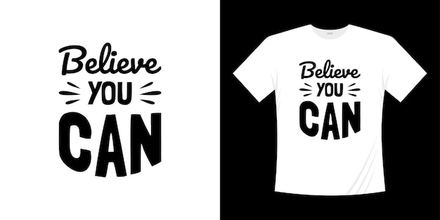 Believe you can motivational lettering typography t shirt design. Lettering Hand written style.