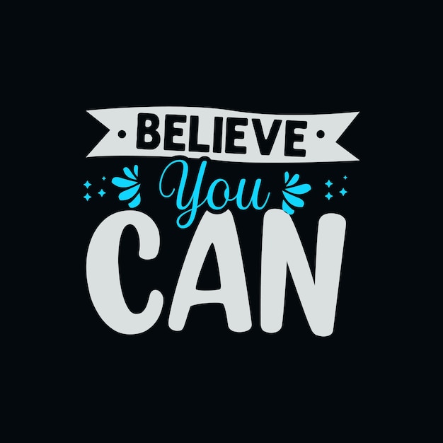 Vector believe you can typhography vector template