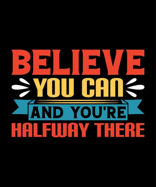 Vector believe you can and you're halfway there. breast cancer t-shirt design.