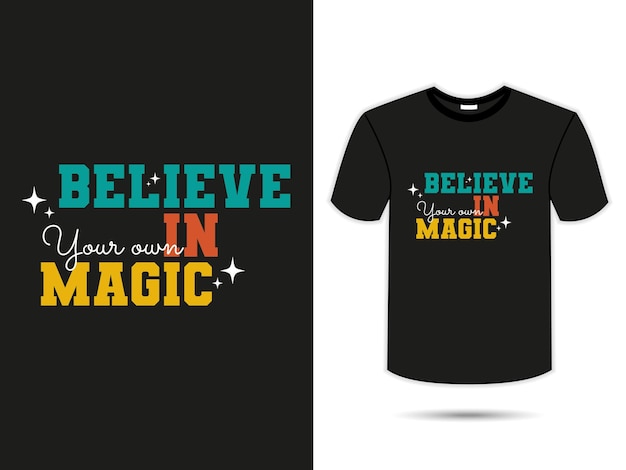 Vector believe in your own magic typography t shirt design