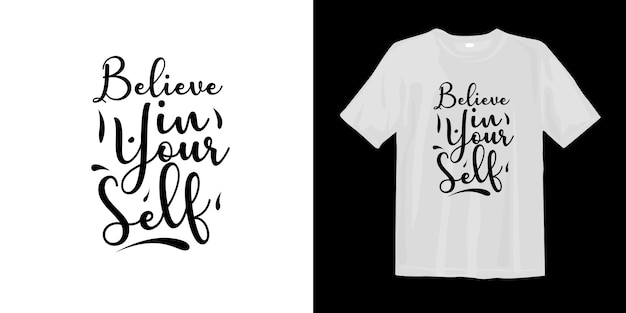 Believe in Your Self. Inspirational words lettering t-shirt design