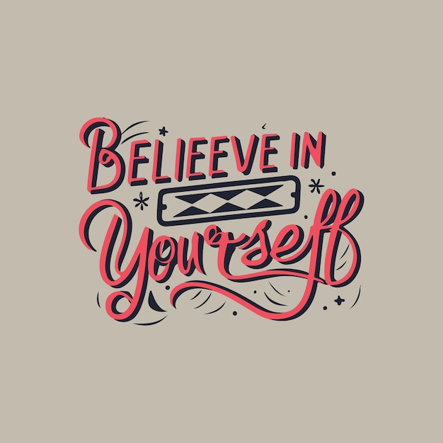 Believe in yourself hand lettering and typography motivation quote inspirational positive quotes