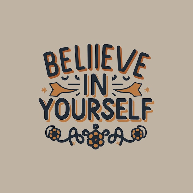 Believe In Yourself Hand lettering and typography motivation quote inspirational positive quotes