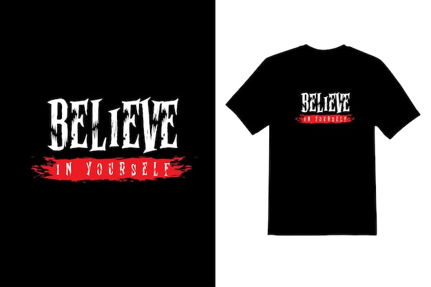 Believe in yourself Motivational T shirt design