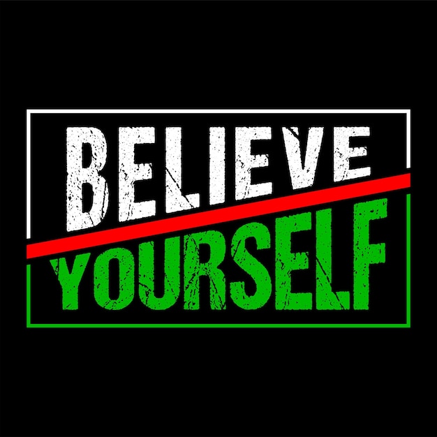 Believe yourself typography design vector for print t shirt