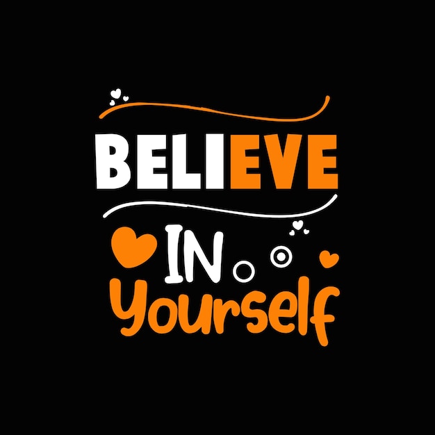 Believe in yourself typography design