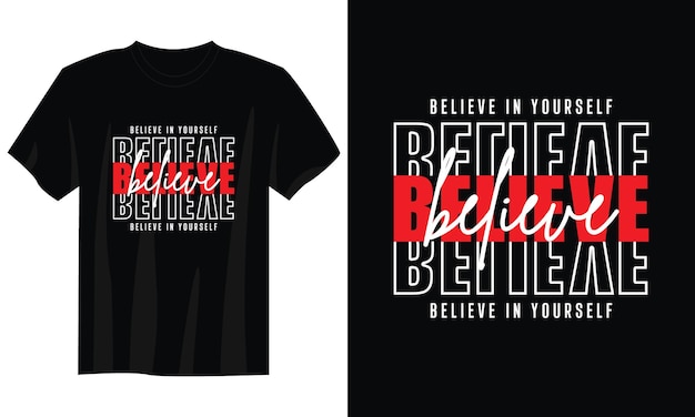 Believe in yourself typography t-shirt design for print apparel