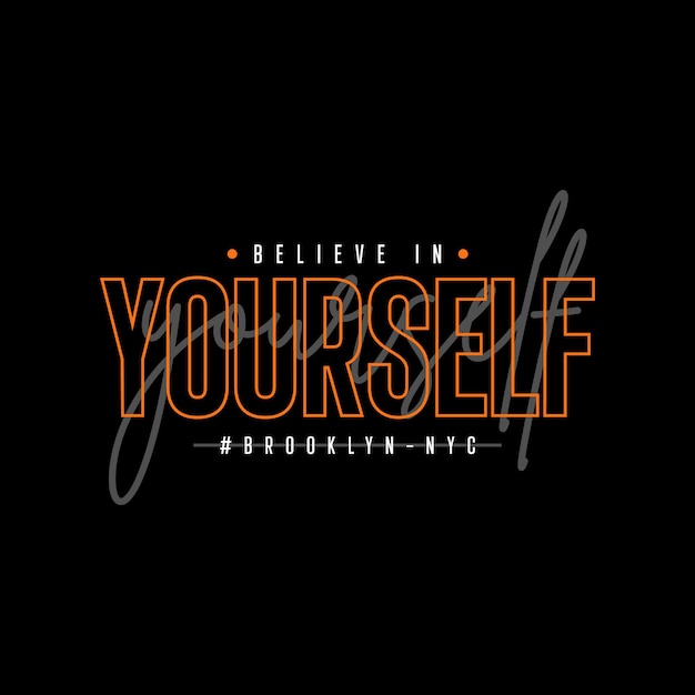 Believe in yourself typography t shirt quotes and apparel design