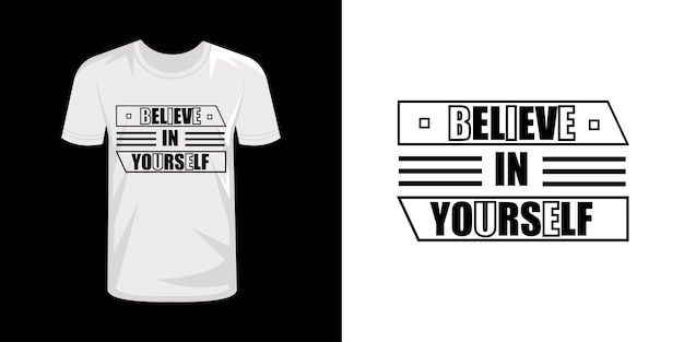 Believe in yourself typography tshirt design