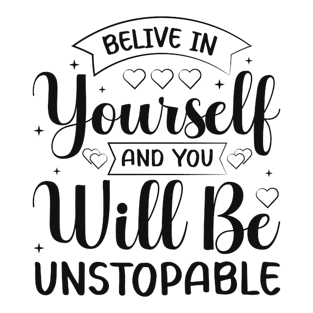 Belive in yourself and you will be unstopable Motivational quote typography t shirt premium vector