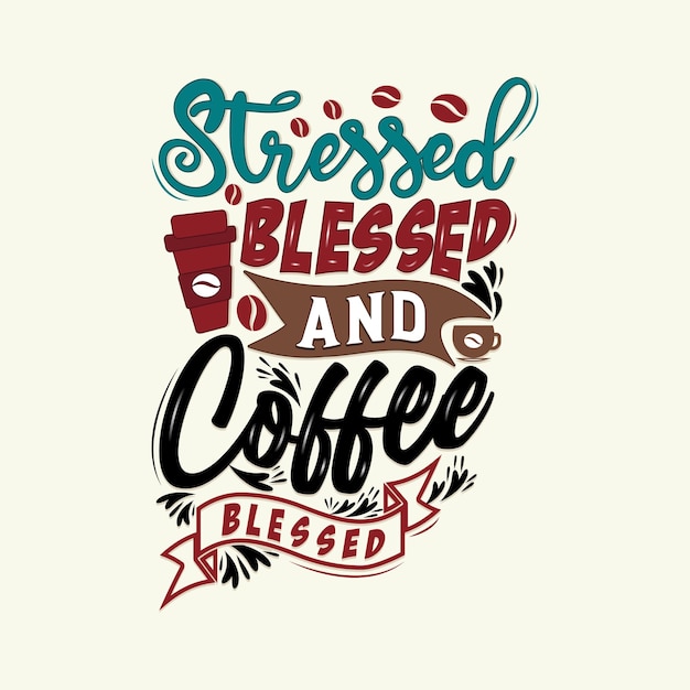 Benadrukt gezegend en koffie geobsedeerd Typografie Hand belettering Quotes Koffie poster en spandoek