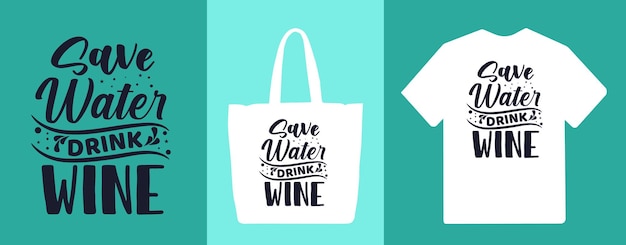 Bespaar water drink wijn typografie belettering citaten T-shirt en merchandise