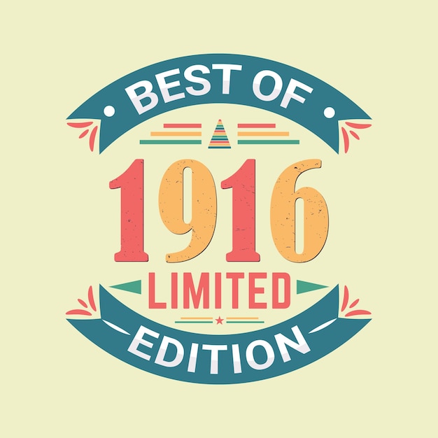 Best of 1916 limited edition birthday celebration and tshirt design